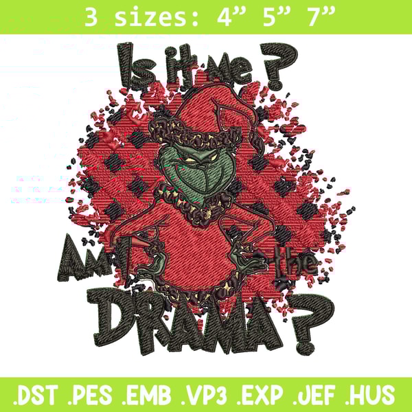 Is It Me Am I The Drama Grinch Christmas Embroidery design, Grinch christmas Embroidery, Grinch design, Instant download.jpg