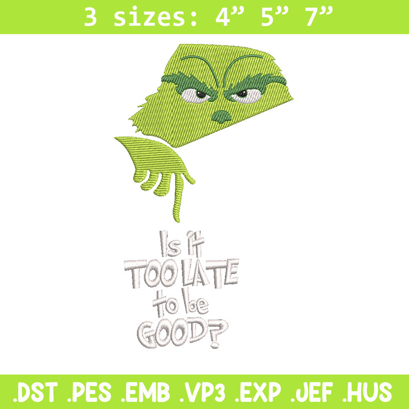 Is it too late embroidery design,Chrismas design, Embroidery shirt, Embroidery file, Grinch embroidery, Digital download.jpg