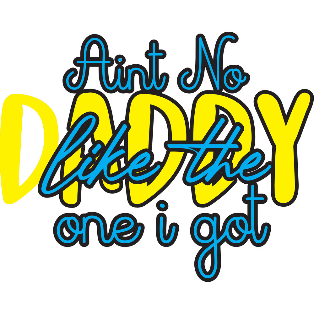 Aint No Daddy Like The One I Got.png