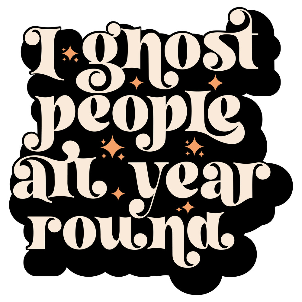 I ghost people all year round.png