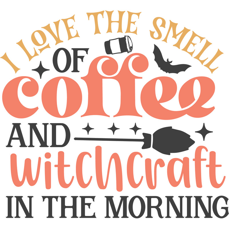 I love the smell of coffee and witchcraft in the morning.png
