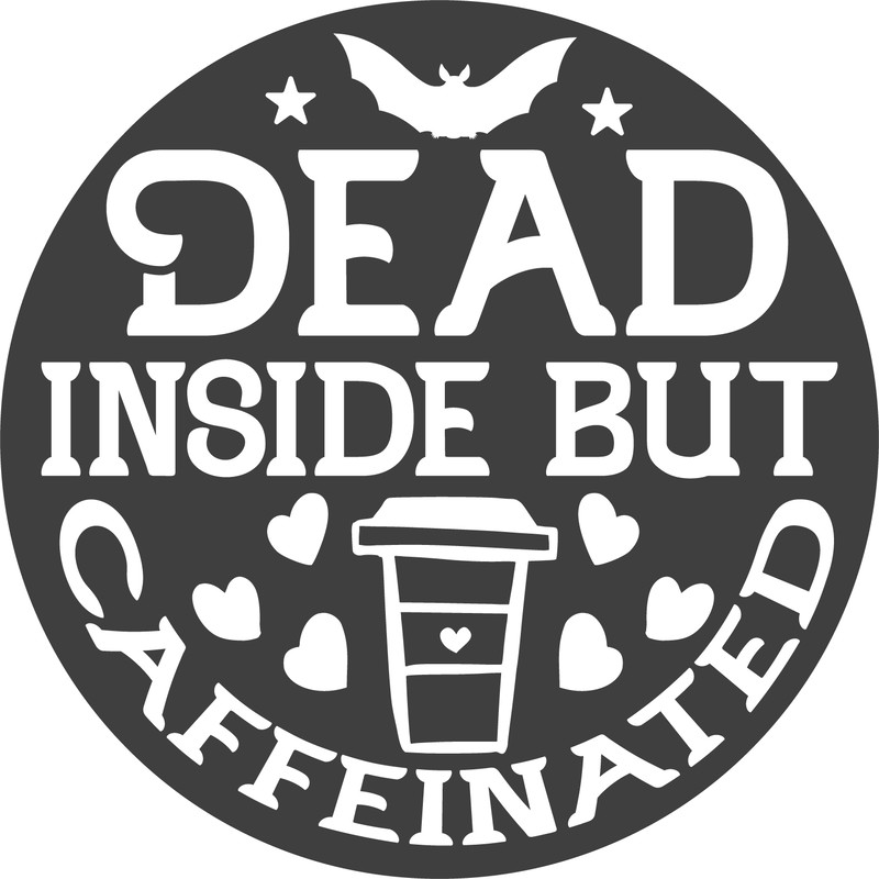 Dead inside but caffeinated.png