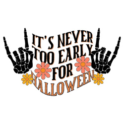 it's never too early for halloween png, halloween sublimation design, digital download