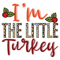 thanksgiving i'm the little turkey png, halloween sublimation design, digital download