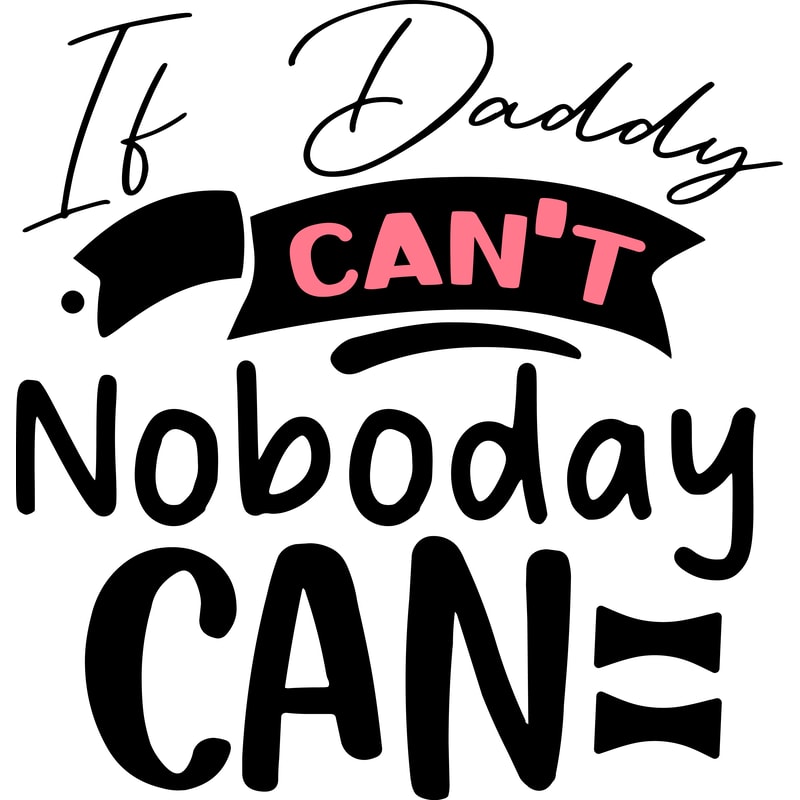 If Daddy Can't Noboday Can.png