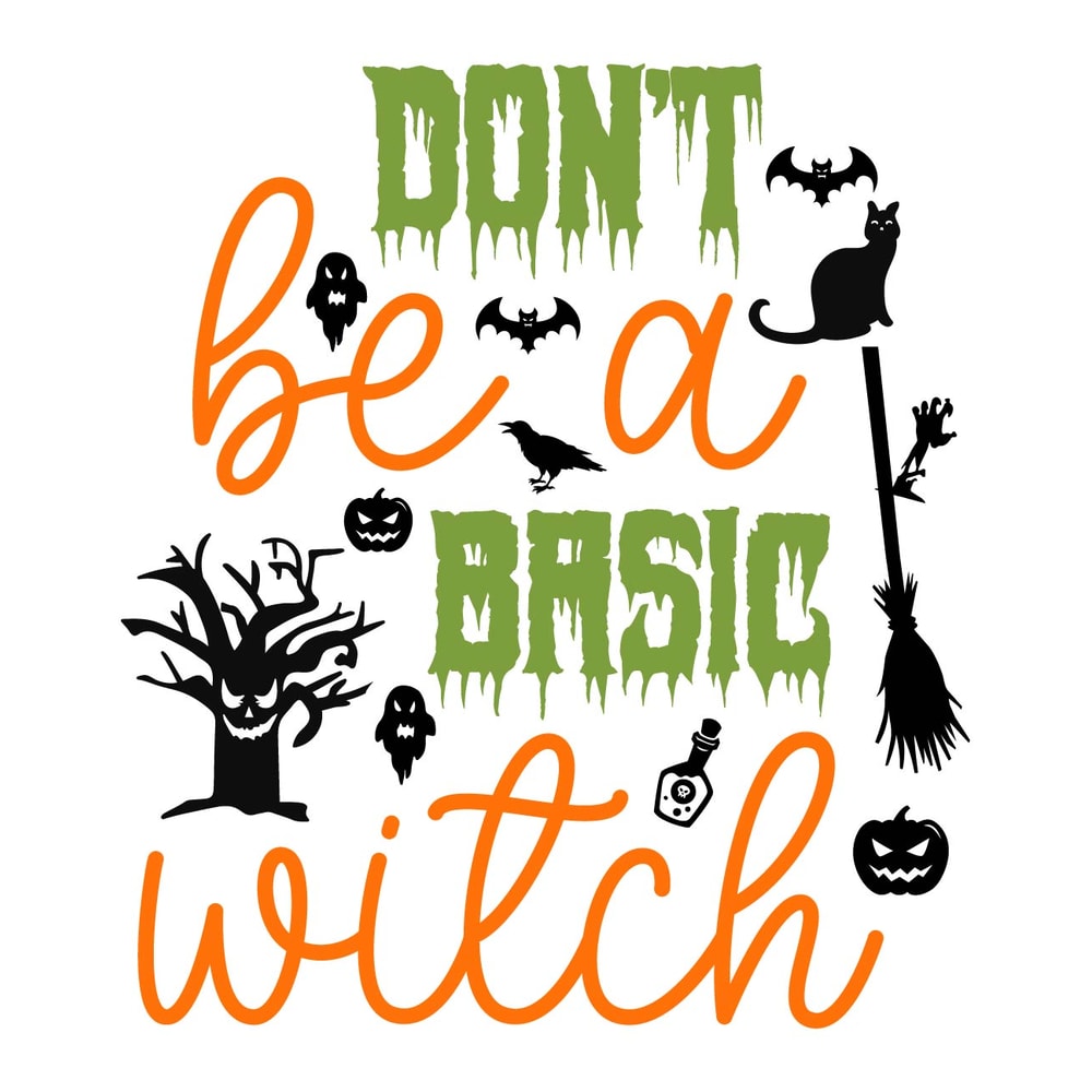 Don't Be A Basic Witch-01.jpg