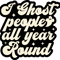 I ghost people all year round.png