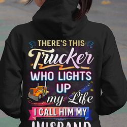 there's this trucker who lights up my life-hoodie