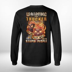 this trucker does not play well with stupid people long sleeve t-shirt / back