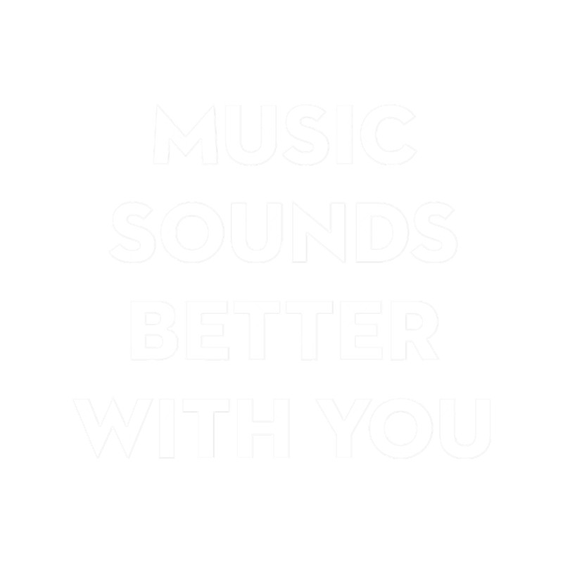 Music Sounds Better With You.png