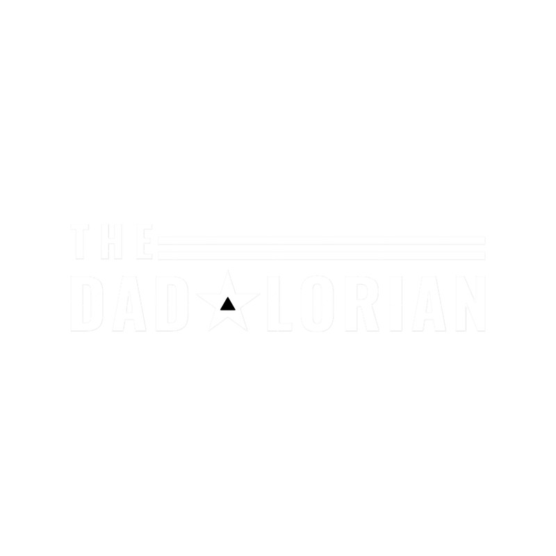 The Dadalorian The Best Dad In The Galaxy Funny Fathers Day.png
