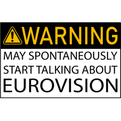 warning may spontaneously start talking about eurovision