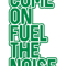 COME ON FUEL THE NOISE, Glasgow Celtic Football Club Green and White Layered Text DesignT-S.png