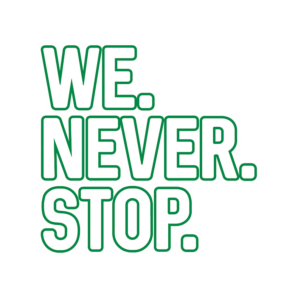 WE.NEVER.STOP, Glasgow Celtic Football Club White and Green Layered Text Design.png