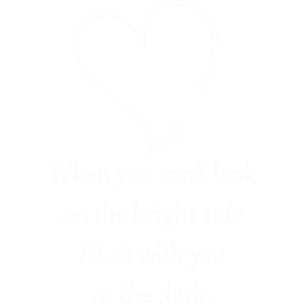 When you can_t look on the bright side, I_ll sit with you in the dark Classic .png