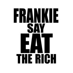 frankie say eat the rich graphic
