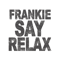 Frankie Say Relax Graphic .png