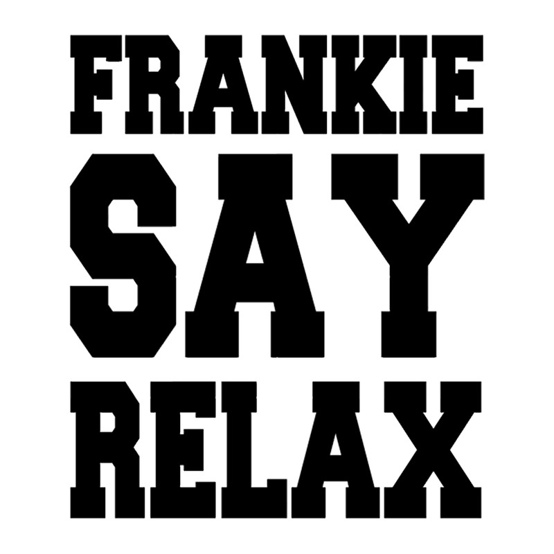 FRANKIE SAY RELAX(2).png