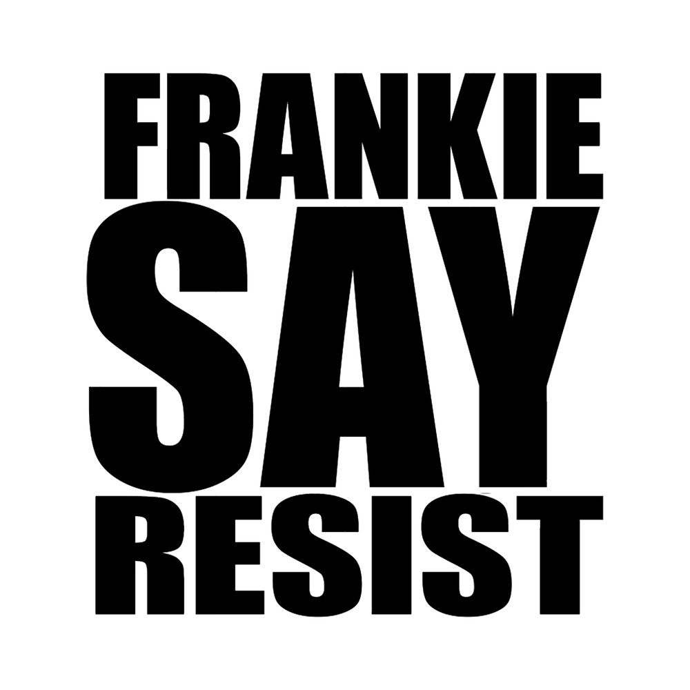 FRANKIE SAY RESIST Classic .png