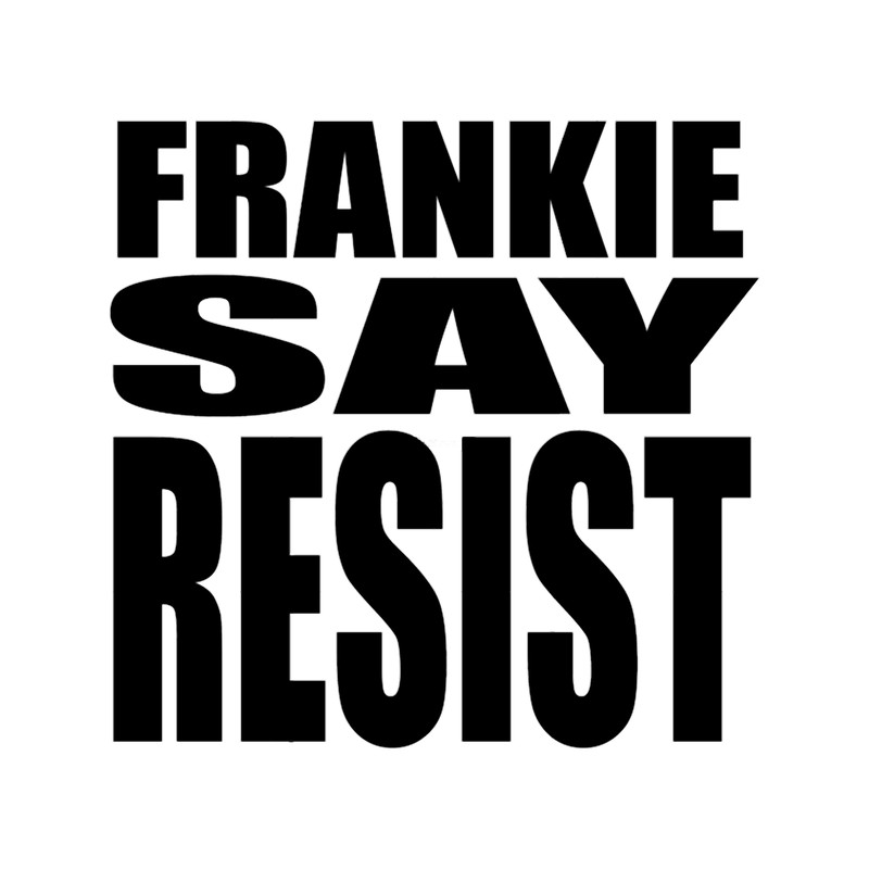 Frankie Say Resist.png