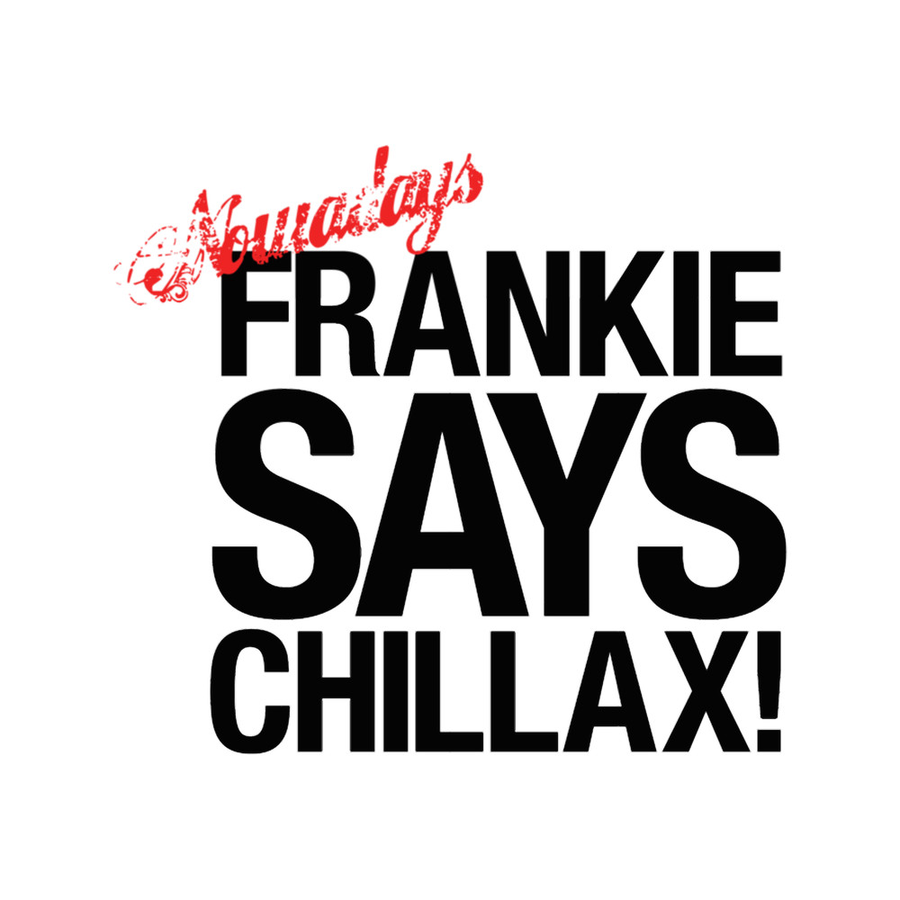 Frankie Says Chillax.png