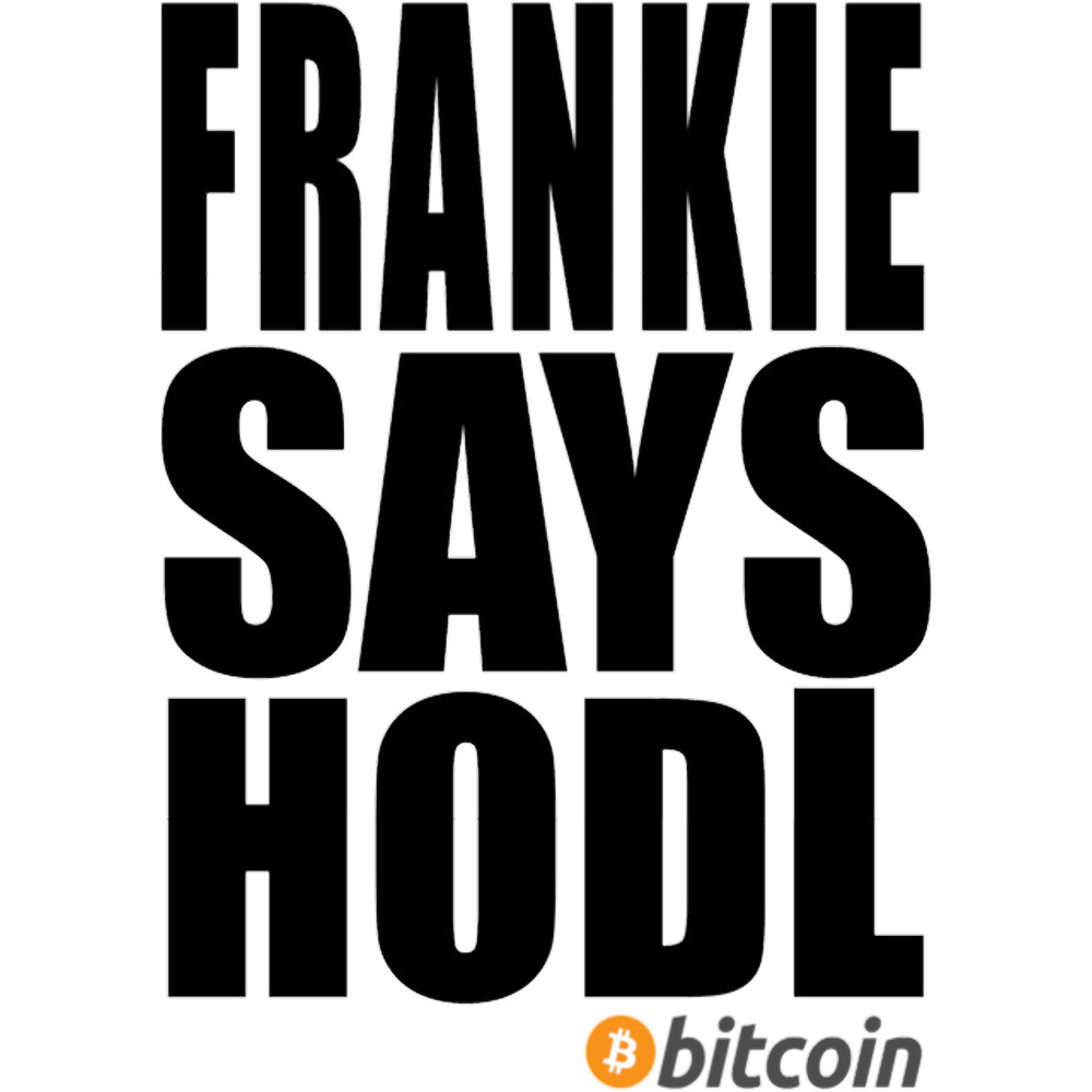 FRANKIE SAYS HODL - BITCOIN.png