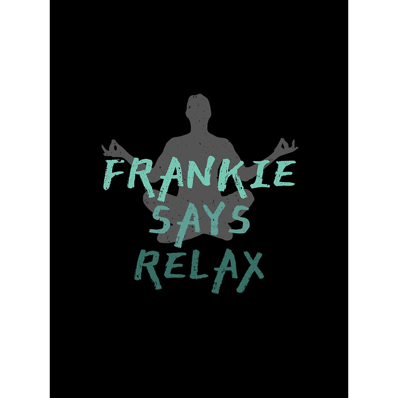 Frankie Says Relax Graphic .png