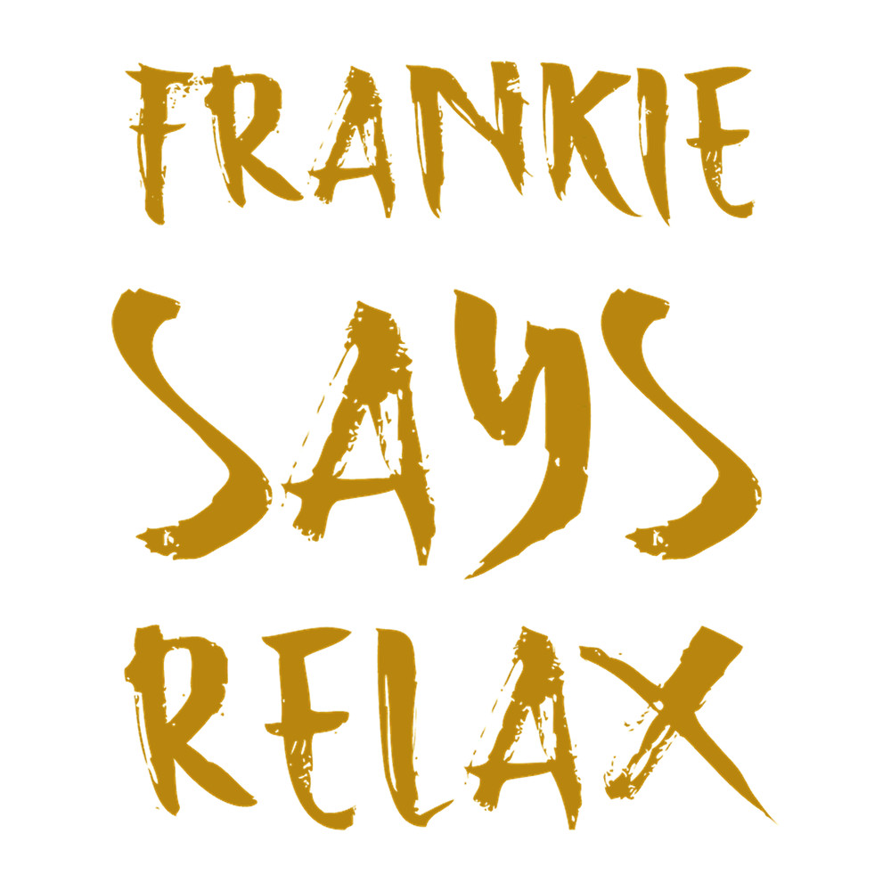 Frankie says relax(10).png