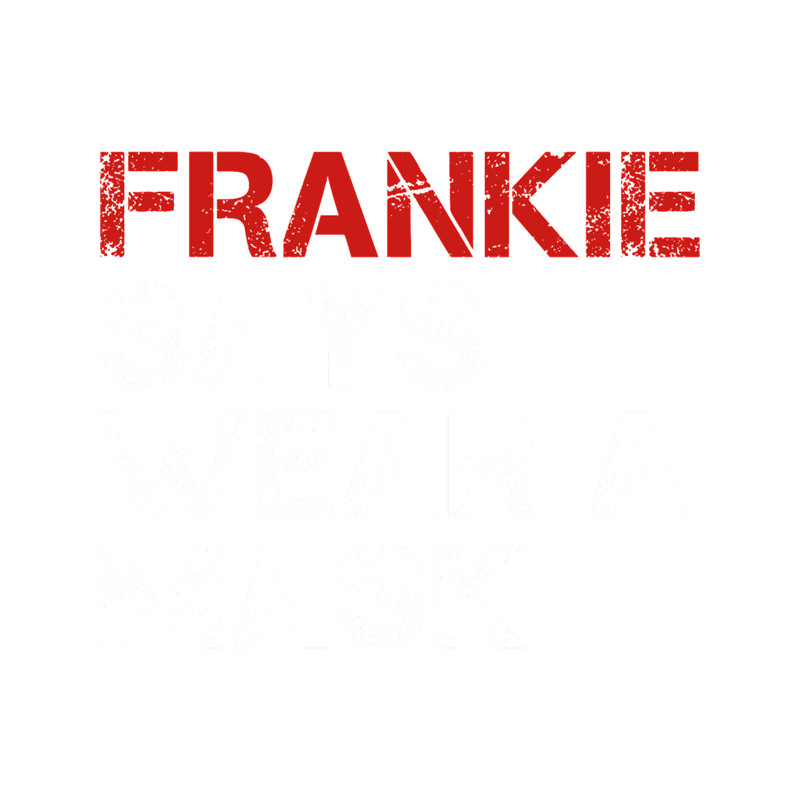 Frankie says wear a mask.png