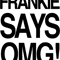FRANKIE SAYS... OMG!.png