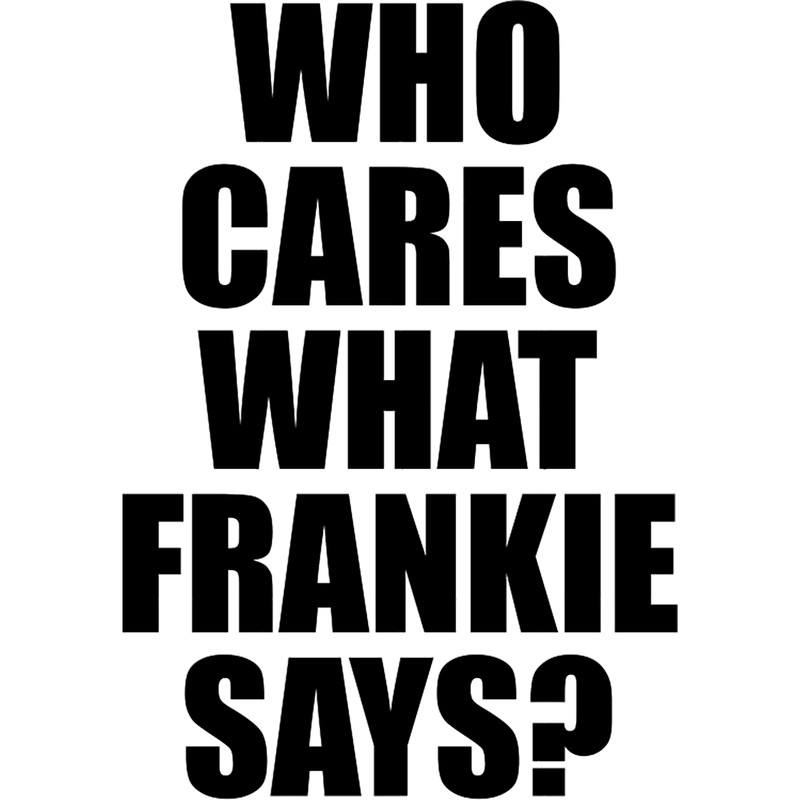 Who Cares What Frankie Says.png