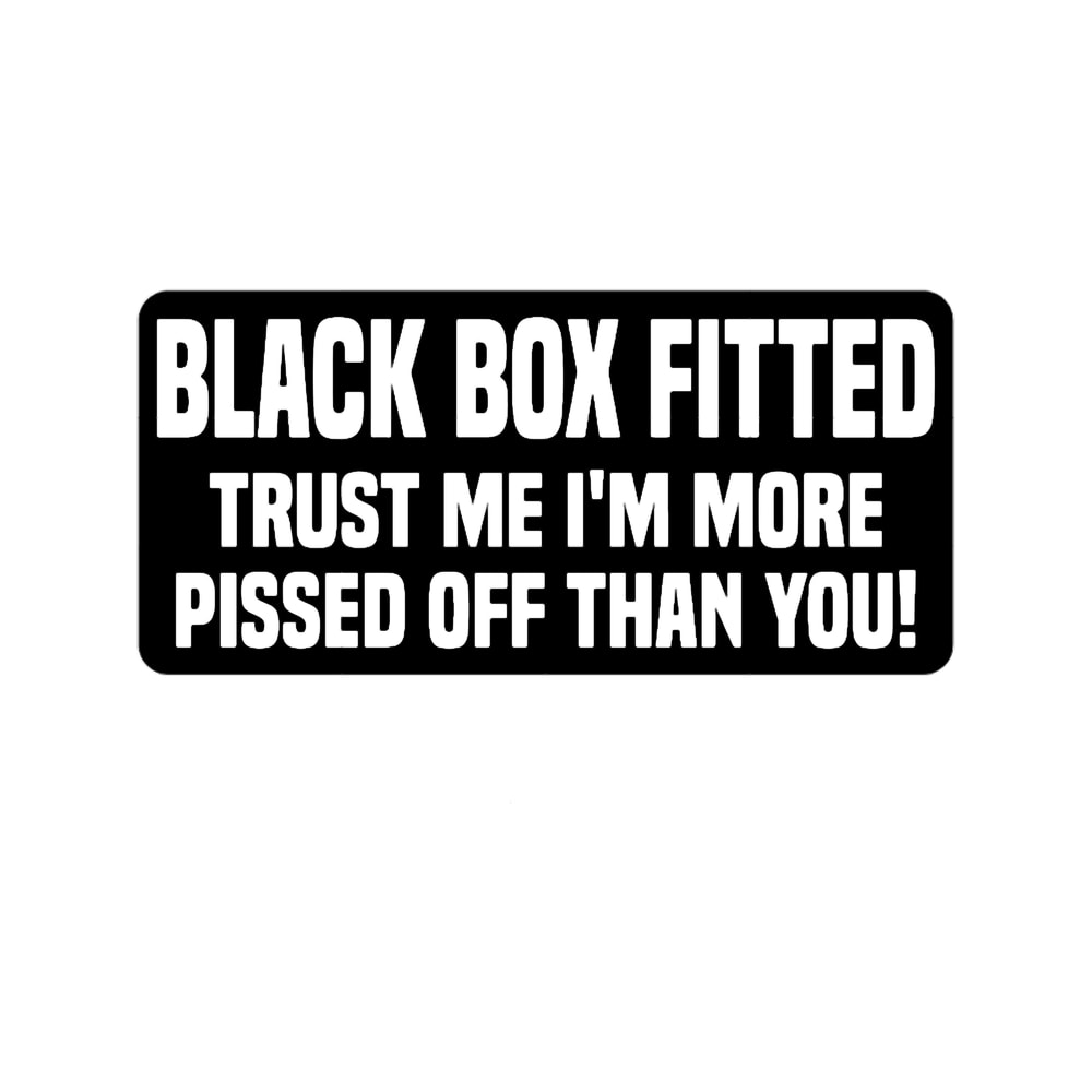 Black Box Fitted More Pssed Off Than YouFunny Car Fitted Young New Driver Insurance(1) .png