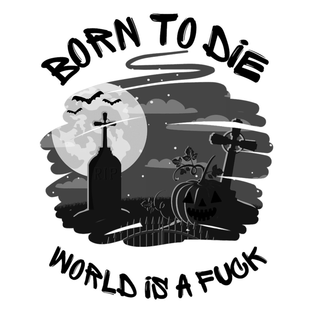 Born to Die World is a Fuck (2).png