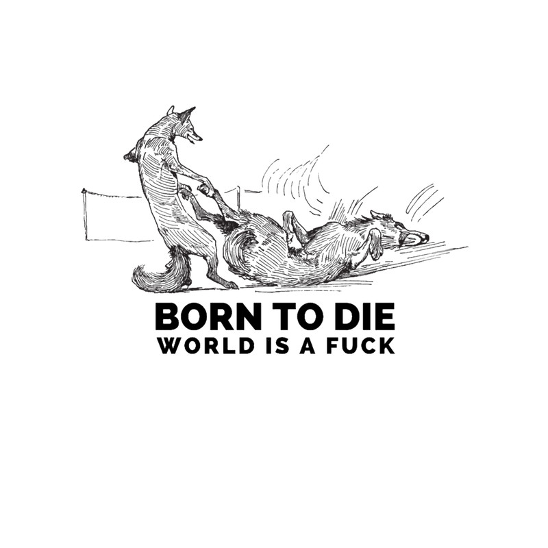 Born to Die World is a Fuck 1 (1).png