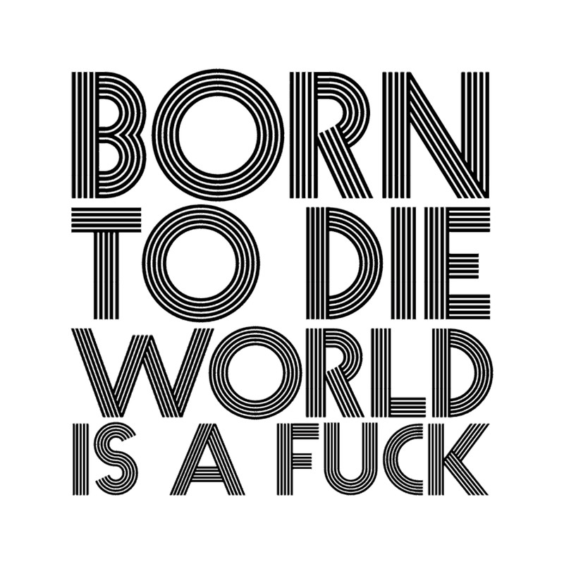 Born to Die World is a Fuck Active(1).png