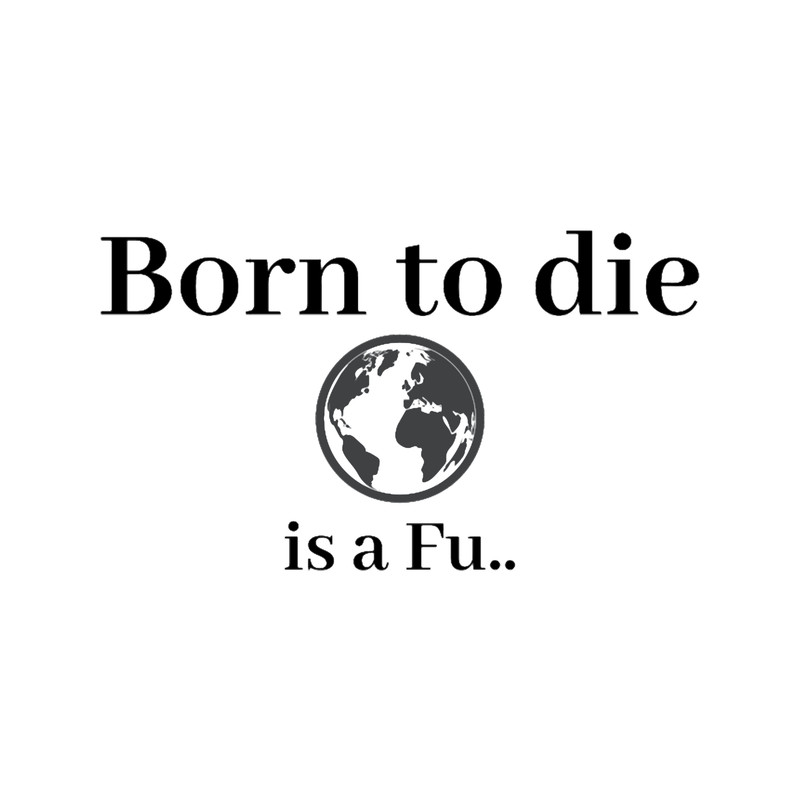 born to die world is a fuck, World.png