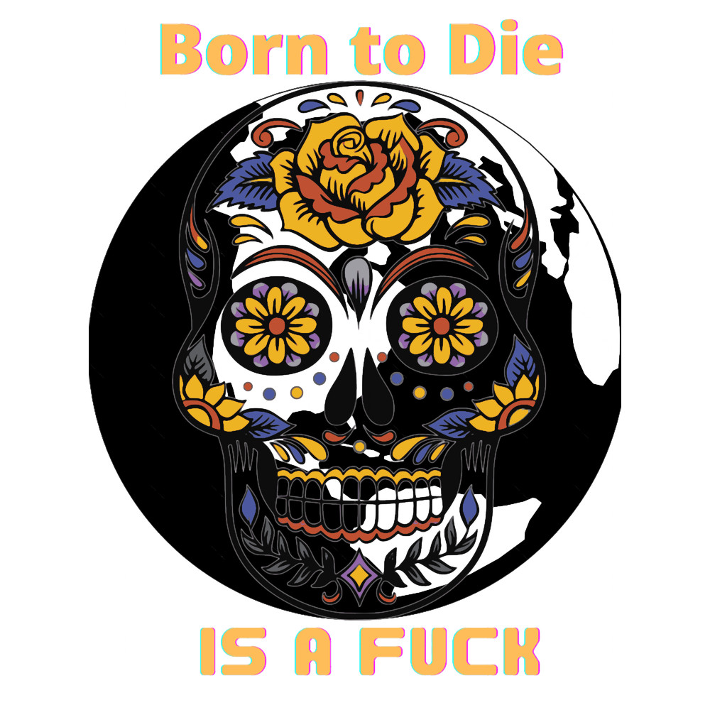 Born to die, World is a fuck (1).png