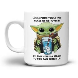 let me pour you a tall glass of get over it mug baby yoda mug 11oz sarcastic mug, christmas mug