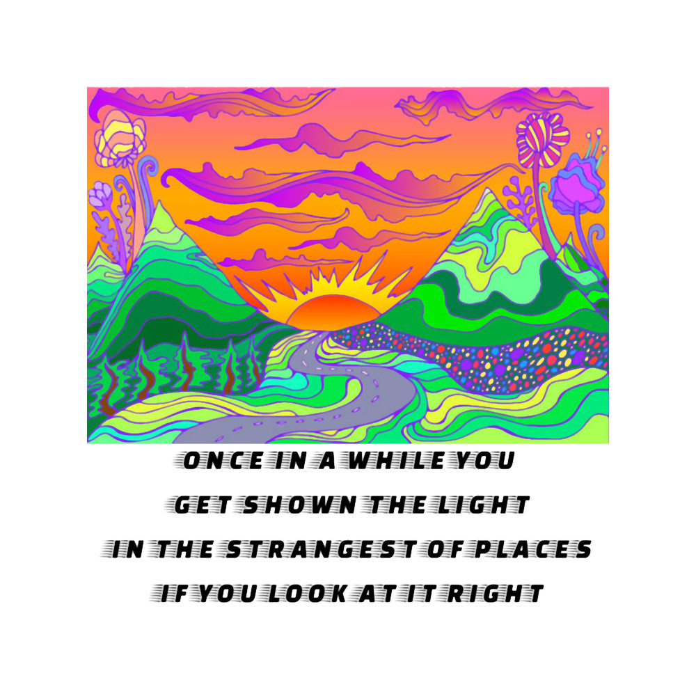 Once in a while you get shown the light.png