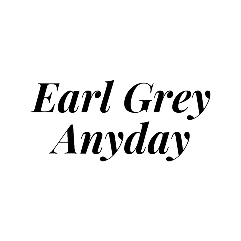 earl grey anyday.png