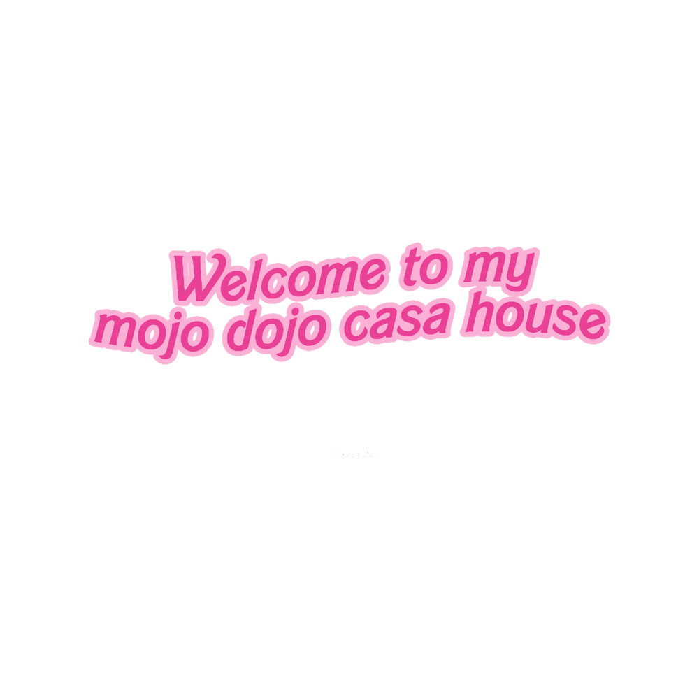 Welcome to my Mojo Dojo Casa House.png