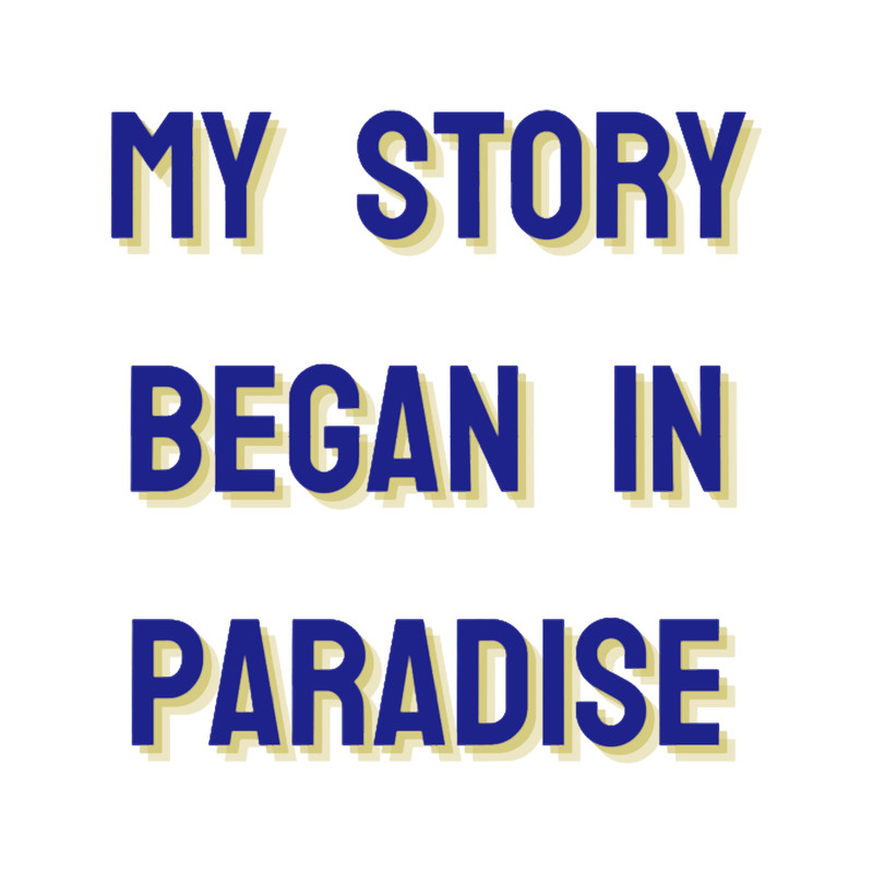 My Story Began In Paradise .png