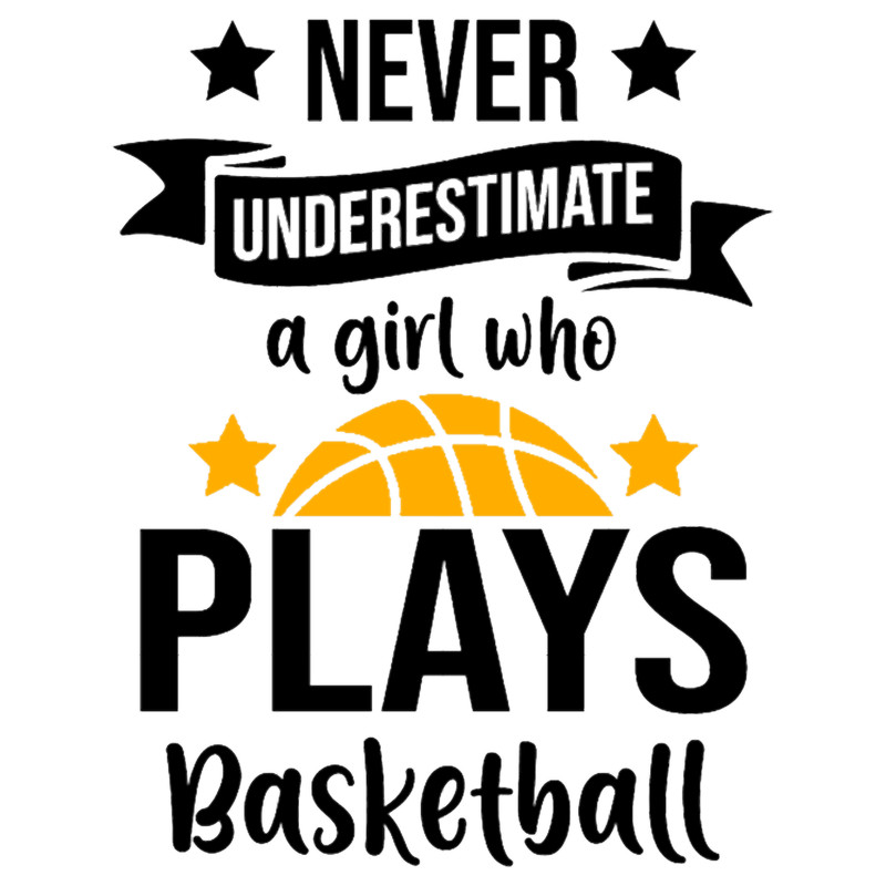 basketball girls never understimate Black .png