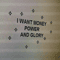i want money power and glory.png