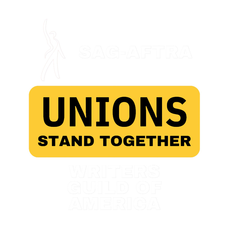 Unions stand together - I stand with SAG-AFTRA _amp_ WGA.png