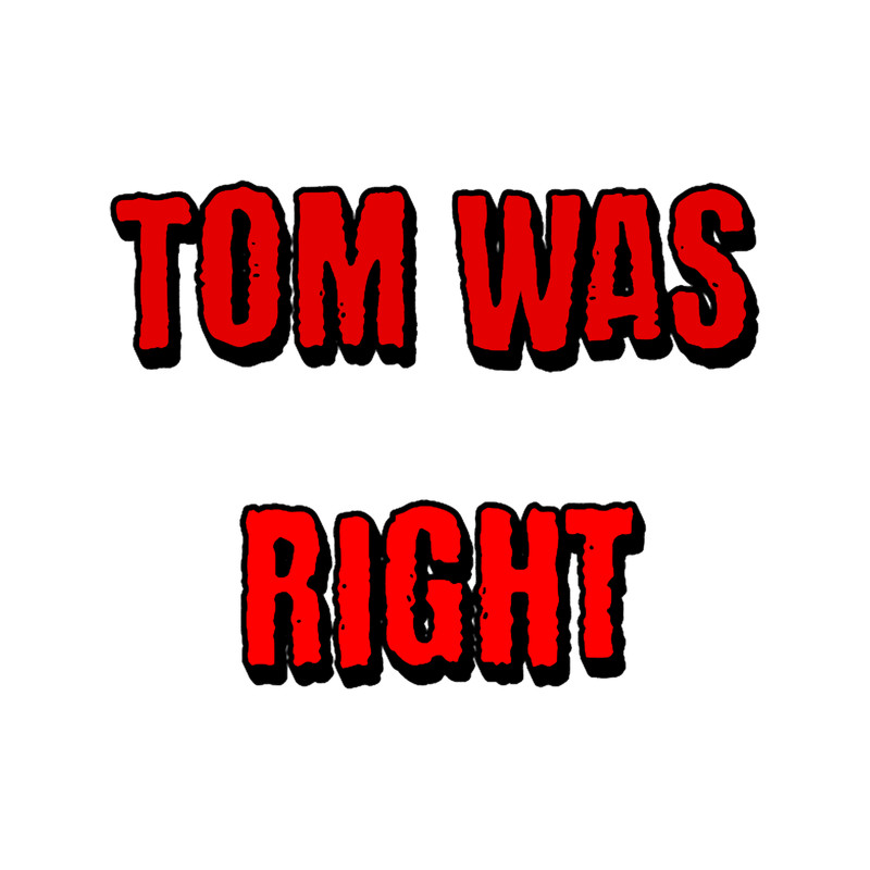 Tom Was Right (3).png