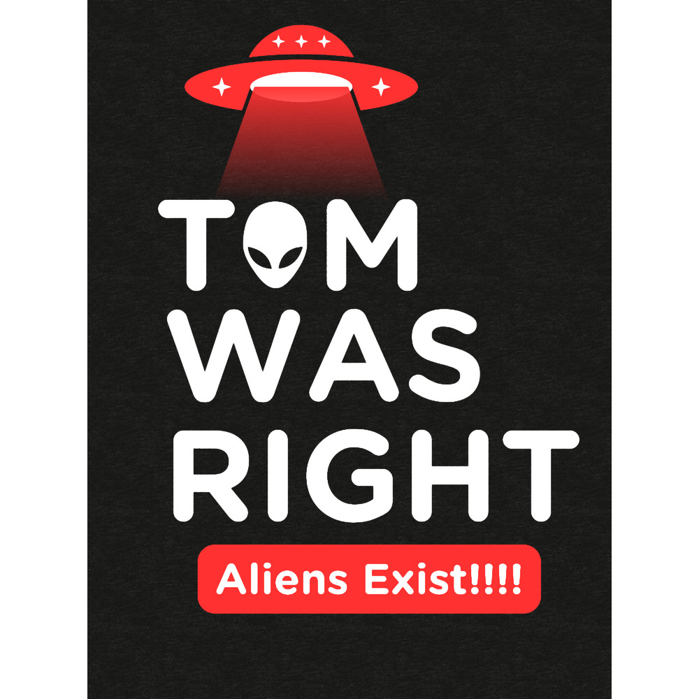 Tom Was Right Alien Exist Tri-blend .png