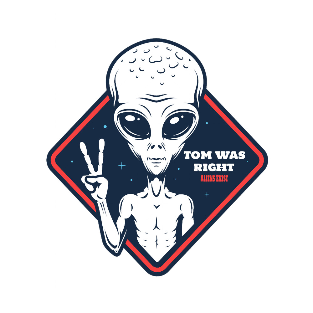 Tom Was Right Aliens Exist (2).png