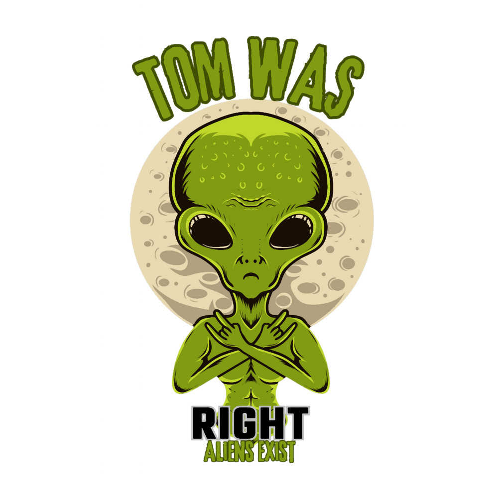 Tom Was Right Aliens Exist (2).png