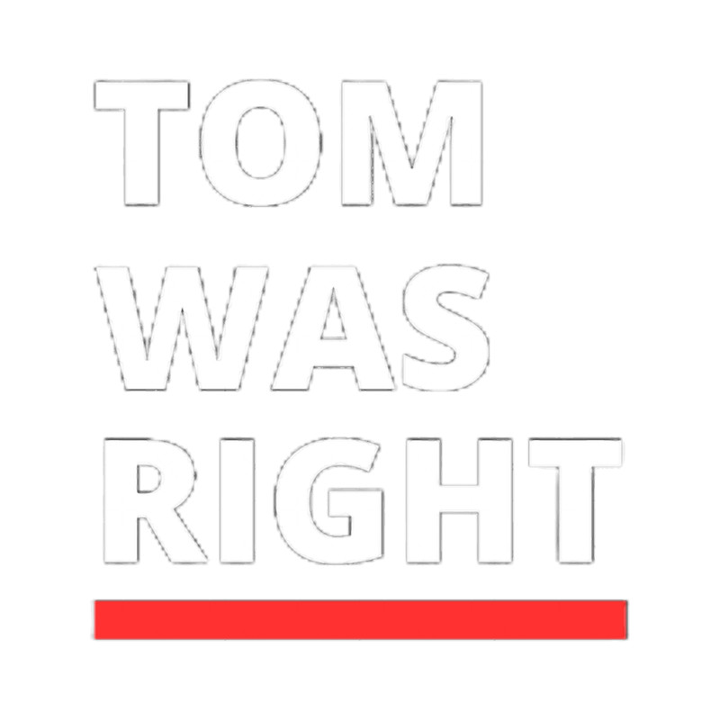 Tom was right design (2).png